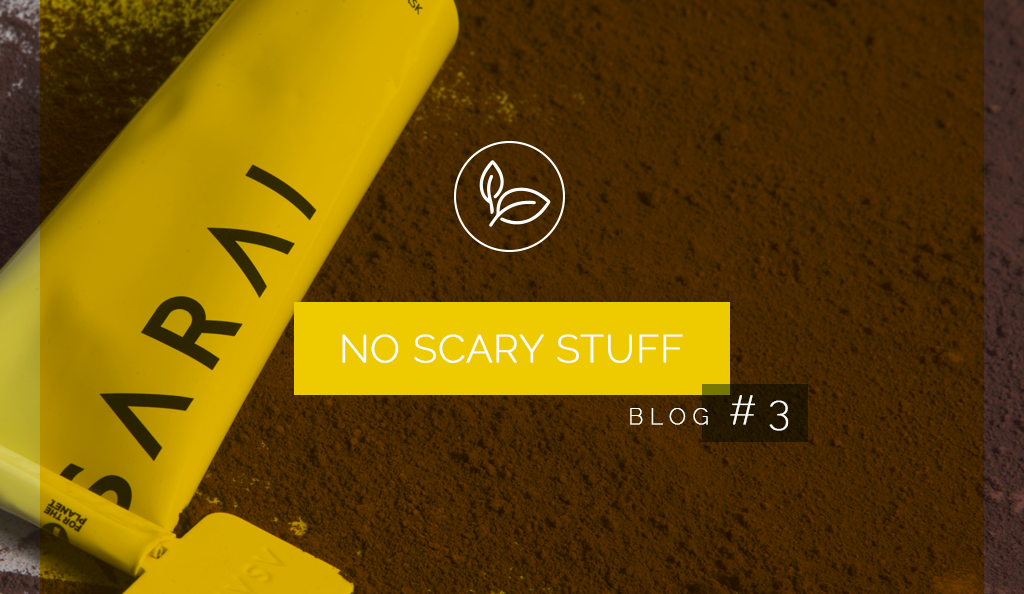 No scary stuff in our products.